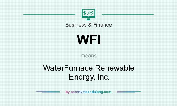 What does WFI mean? It stands for WaterFurnace Renewable Energy, Inc.