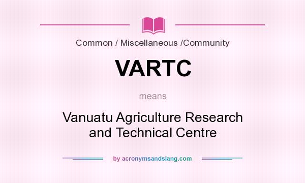 What does VARTC mean? It stands for Vanuatu Agriculture Research and Technical Centre