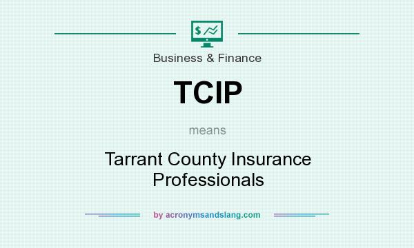 What does TCIP mean? It stands for Tarrant County Insurance Professionals