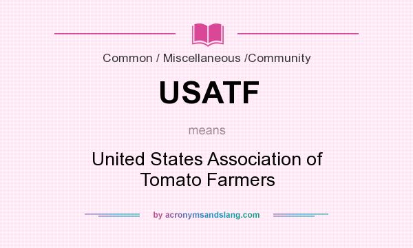What does USATF mean? It stands for United States Association of Tomato Farmers