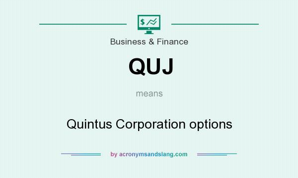 What does QUJ mean? It stands for Quintus Corporation options