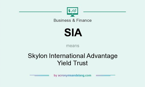 What does SIA mean? It stands for Skylon International Advantage Yield Trust