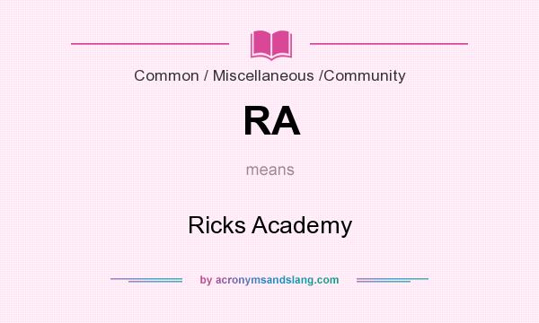 What does RA mean? It stands for Ricks Academy