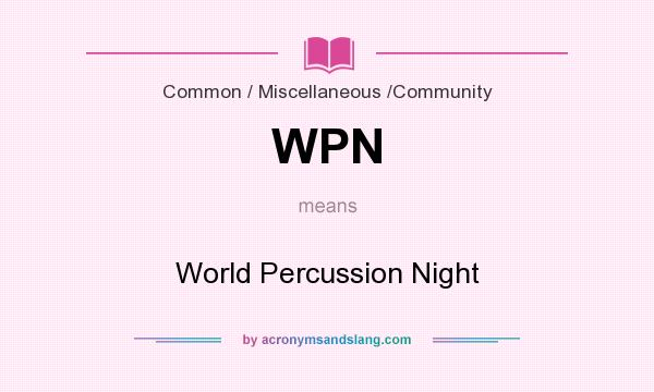 What does WPN mean? It stands for World Percussion Night