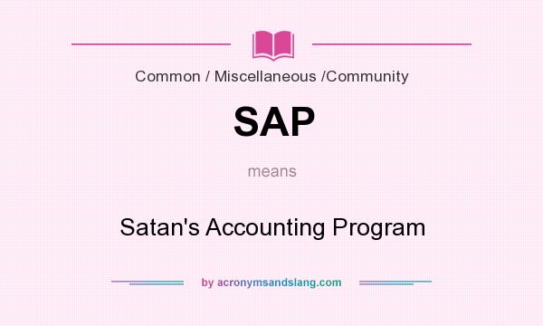 What does SAP mean? It stands for Satan`s Accounting Program