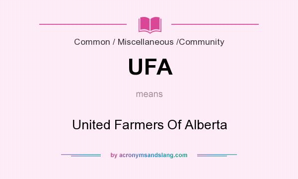 What does UFA mean? It stands for United Farmers Of Alberta