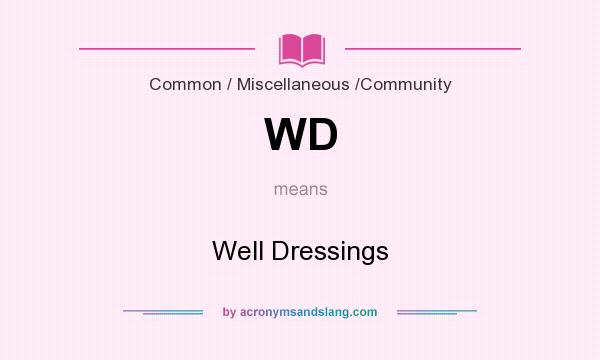 What does WD mean? It stands for Well Dressings