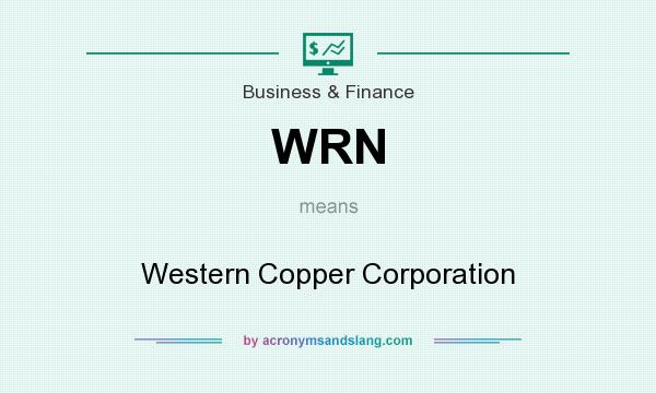 What does WRN mean? It stands for Western Copper Corporation