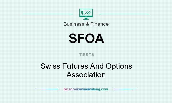 What does SFOA mean? It stands for Swiss Futures And Options Association