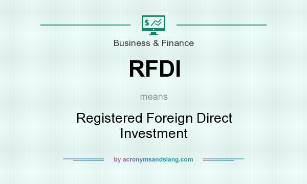 What does RFDI mean? It stands for Registered Foreign Direct Investment
