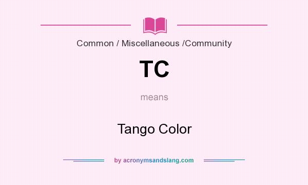 What does TC mean? It stands for Tango Color