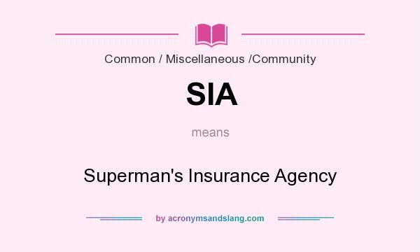 What does SIA mean? It stands for Superman`s Insurance Agency
