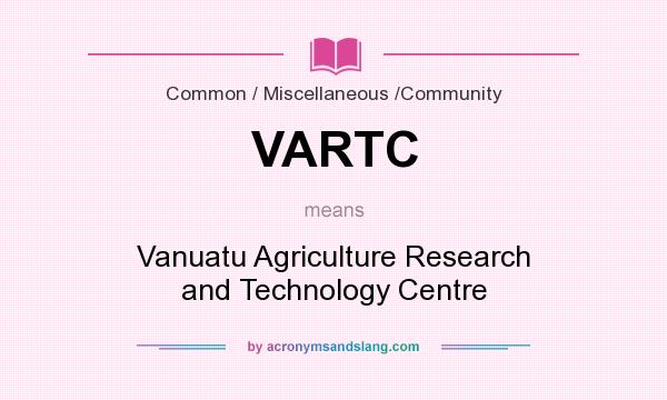 What does VARTC mean? It stands for Vanuatu Agriculture Research and Technology Centre