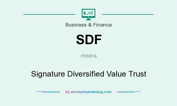 What does SDF mean? It stands for Signature Diversified Value Trust