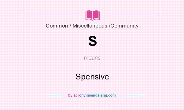 What does S mean? It stands for Spensive