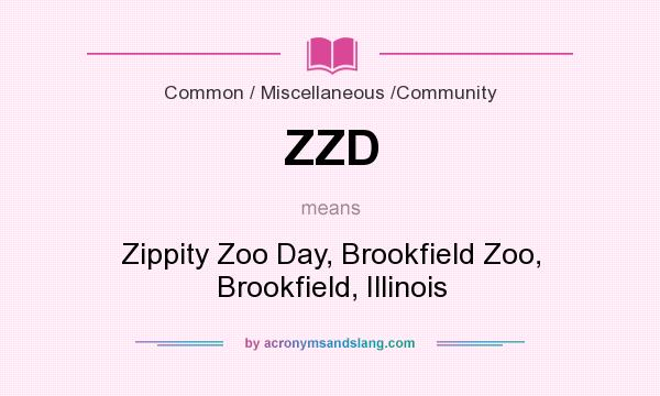 What does ZZD mean? It stands for Zippity Zoo Day, Brookfield Zoo, Brookfield, Illinois