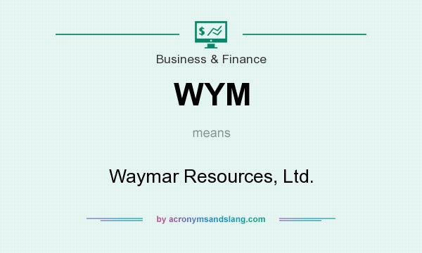What does WYM mean? It stands for Waymar Resources, Ltd.
