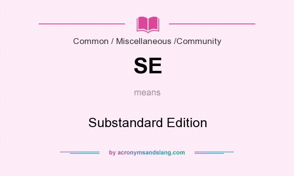 What does SE mean? It stands for Substandard Edition