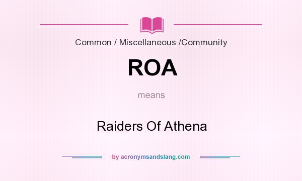 What does ROA mean? It stands for Raiders Of Athena