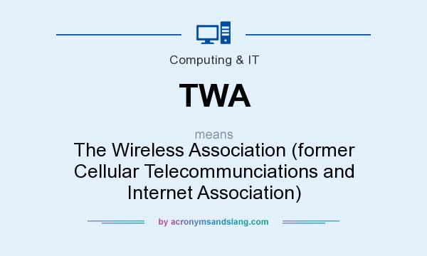 What does TWA mean? It stands for The Wireless Association (former Cellular Telecommunciations and Internet Association)