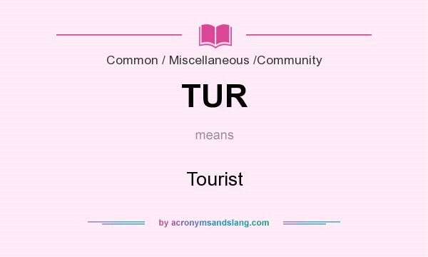 What does TUR mean? It stands for Tourist