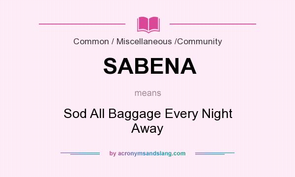 What does SABENA mean? It stands for Sod All Baggage Every Night Away