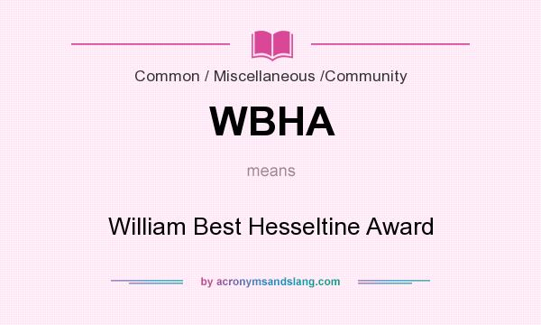 What does WBHA mean? It stands for William Best Hesseltine Award
