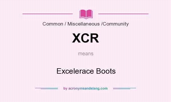 What does XCR mean? It stands for Excelerace Boots