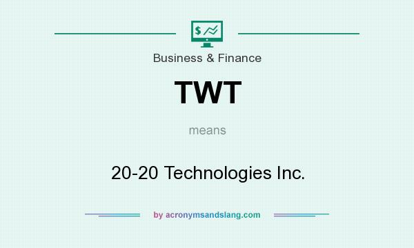 What does TWT mean? It stands for 20-20 Technologies Inc.