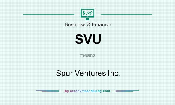 What does SVU mean? It stands for Spur Ventures Inc.