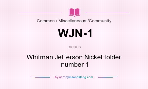 What does WJN-1 mean? It stands for Whitman Jefferson Nickel folder number 1