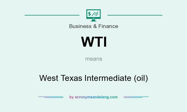 What does WTI mean? It stands for West Texas Intermediate (oil)