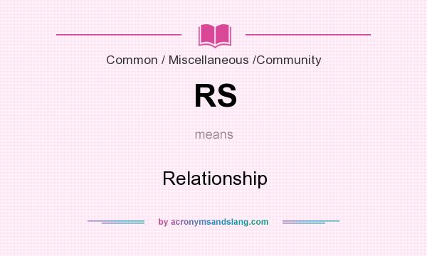 What does RS mean? It stands for Relationship