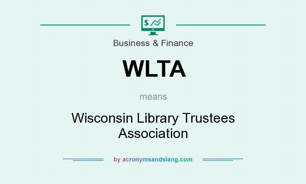What does WLTA mean? It stands for Wisconsin Library Trustees Association