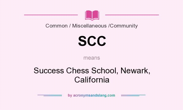 What does SCC mean? It stands for Success Chess School, Newark, California