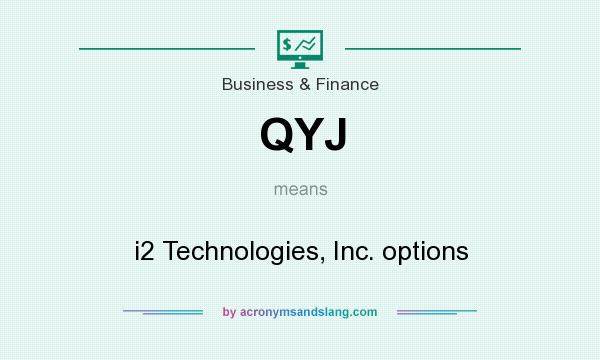 What does QYJ mean? It stands for i2 Technologies, Inc. options