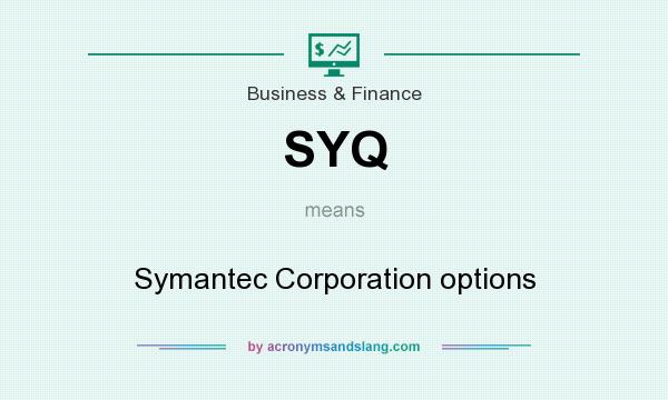 What does SYQ mean? It stands for Symantec Corporation options