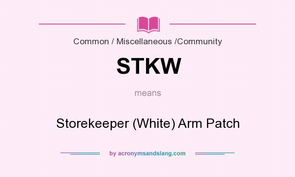 What does STKW mean? It stands for Storekeeper (White) Arm Patch