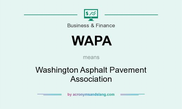 What does WAPA mean? It stands for Washington Asphalt Pavement Association