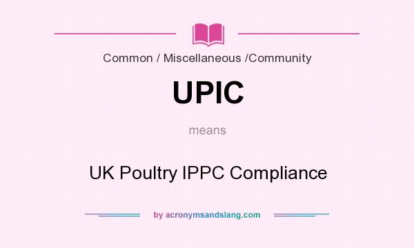 What does UPIC mean? It stands for UK Poultry IPPC Compliance
