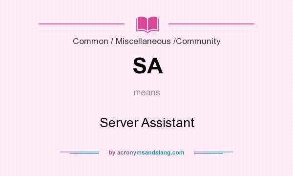 What does SA mean? It stands for Server Assistant