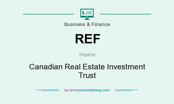 What does REF mean? It stands for Canadian Real Estate Investment Trust