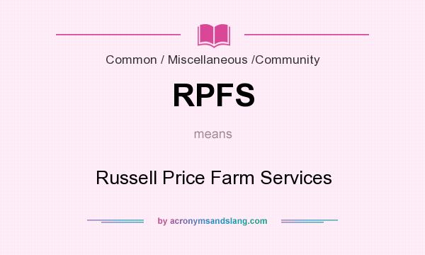 What does RPFS mean? It stands for Russell Price Farm Services