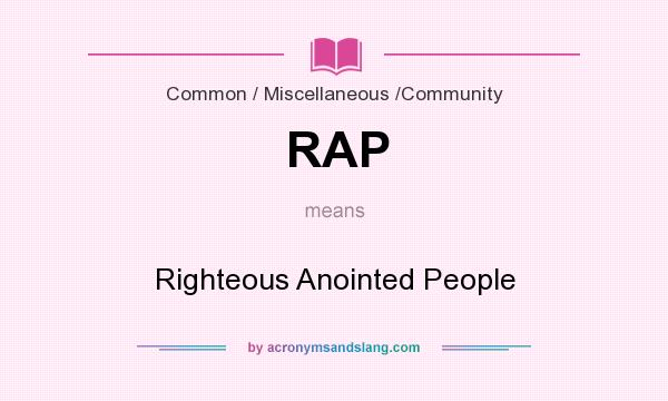 What does RAP mean? It stands for Righteous Anointed People