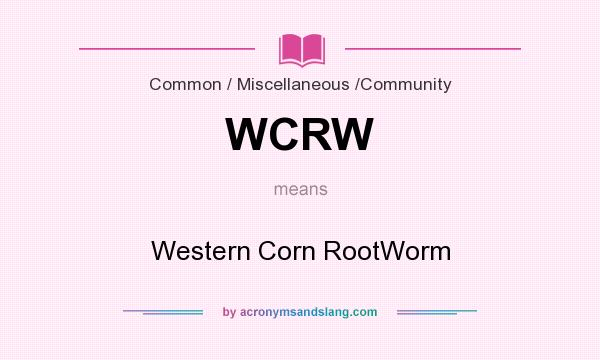 What does WCRW mean? It stands for Western Corn RootWorm