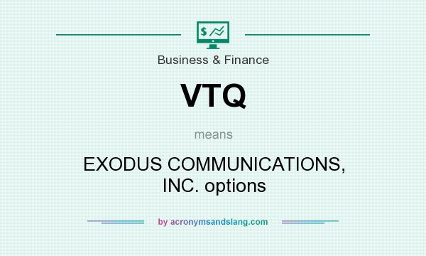 What does VTQ mean? It stands for EXODUS COMMUNICATIONS, INC. options