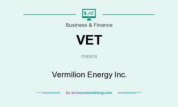 What does VET mean? It stands for Vermilion Energy Inc.