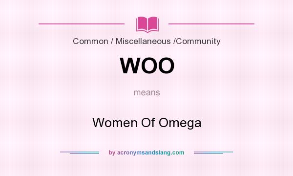 What does WOO mean? It stands for Women Of Omega