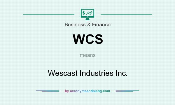 What does WCS mean? It stands for Wescast Industries Inc.
