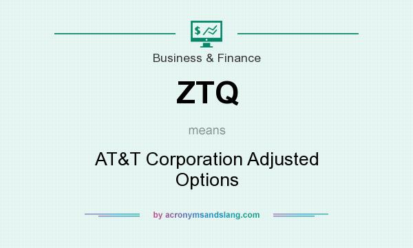 What does ZTQ mean? It stands for AT&T Corporation Adjusted Options